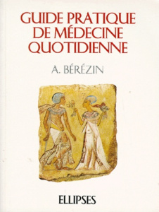 Guide pratique de médecine quotidienne - Berezin A