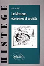 Le Mexique, économies et sociétés - Musset Alain