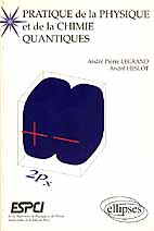 PRATIQUE DE LA PHYSIQUE ET DE LA CHIMIE QUANTIQUES. Problèmes corrigés - Heslot André ; Legrand André-Pierre