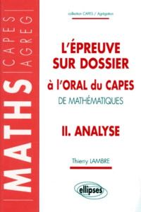 L'EPREUVE SUR DOSSIER A L'ORAL DU CAPES DE MATHEMATIQUES. Tome 2, Analyse - Lambre Thierry