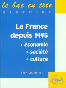 La France depuis 1945. Économie, société, culture - Bonnet Christian