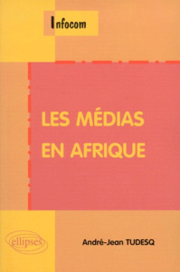 Les médias en Afrique - Tudesq André-Jean