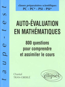 AUTO-EVALUATION EN MATHEMATIQUES. 800 questions pour comprendre et assimiler le cours - Tran-Oberlé Chantal