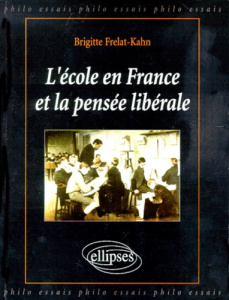 L'école en France et la pensée libérale - Frelat-Kahn Brigitte