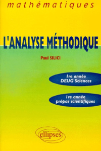 L'analyse méthodique. 1re année DEUG sciences, 1re année prépas scientifiques, mathématiques - Silici Paul