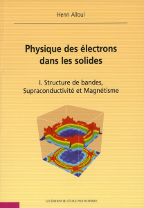 Physique des électrons dans les solides. Tome 1, Structure de bandes, supraconductivité et magnétism - Alloul Henri