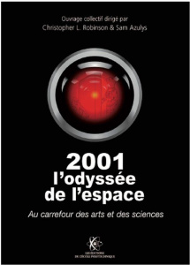 2001 : l'odyssée de l'espace : au carrefour des arts et des sciences - Robinson Christopher Lee ; Azulys Sam