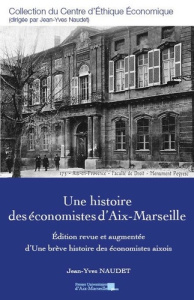 Une histoire des économistes d’Aix-Marseille. Edition revue et augmentée - Naudet Jean-Yves