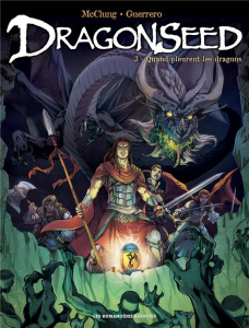 Dragonseed Tome 3 : Quand pleurent les dragons - McClung Kurt ; Guerrero Mateo ; Comtois Joëlle ; M
