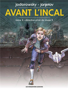 Avant l'Incal Tome 2 : Détective privé de classe R - Jodorowsky Alexandro ; Janjetov Zoran