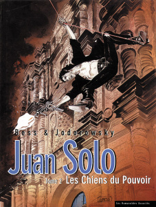 Juan Solo Tome 2 : Les chiens du pouvoir - Bess Georges ; Jodorowsky Alexandro