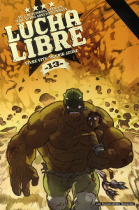 Lucha Libre Tome 13 : Vivre vite, mourir jeune - FRISSEN-J COLLECTIF