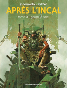 Après L'Incal Tome 3 : Gorgo-le-sale - Jodorowsky Alexandro ; Ladrönn José ; Jodorowsky B
