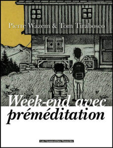 Week-end avec préméditation - Wazem Pierre ; Tirabosco Tom