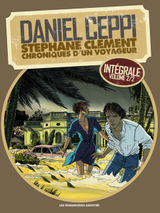Stéphane Clément, chroniques d'un voyageur Intégrale Tome 2 - Ceppi Daniel