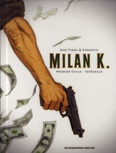 Milan K. Intégrale : Premier cycle. Tome 1, Le prix de la survie ; Tome 2, Hurricane ; Tome 3, La gu - Timel Sam
