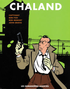 Intégrale Chaland Tome 3 : Captivant ; Bob Fish ; Bob Memory ; John Bravo - Chaland Yves