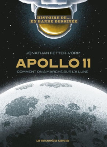 Apollo 11. Comment on a marché sur la lune - Fetter-Vorm Jonathan ; Sigala Marc ; Collins Micha