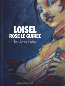 Troubles Fêtes - Le Guirec Rose ; Loisel Régis