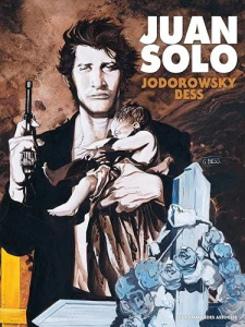 Juan Solo Intégrale - Jodorowsky Alexandro ; Bess George ; Bessis Guilla