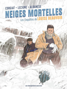 Les enquêtes de Louise Beauvoir Tome 2 : Neiges mortelles - Lecigne Bruno ; Corgiat Sylviane ; Albanese Luca