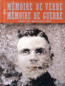 Mémoire de verre, mémoire de guerre - Bard Patrick - Ferrer Marie-Berthe