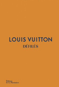 Louis Vuitton. Défilés - L'intégrale des collections - Rytter Louise ; Ellison Jo ; Chrétien Armelle ; Dr