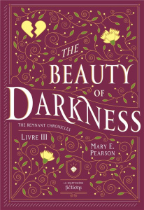The Remnant Chronicles Tome 3 : The Beauty of Darkness - Pearson Mary E. ; Jacquet-Robert Alison