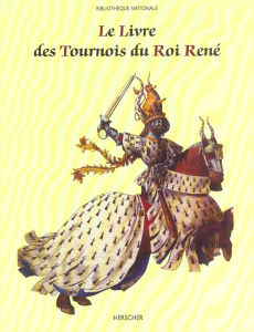 Le livre des tournois du roi René, de la Bibliothèque nationale - Avril François