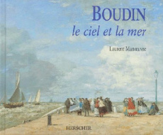 Boudin. Le ciel et la mer - Manoeuvre Laurent