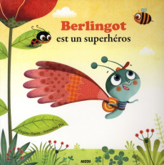 Berlingot est un super héros - Hanna Virginie ; Piu Amandine