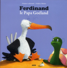 Ferdinand le Papa Goéland - Lallemand Orianne ; Multier Frédéric