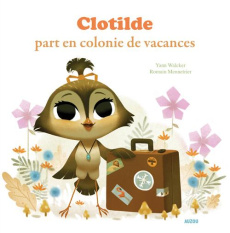 Clotilde part en colonie de vacances - Walcker Yann ; Mennetrier Romain