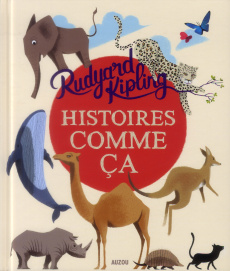 Histoires comme ça - Kipling Rudyard ; Pelon Sébastien ; Peronny Nathal