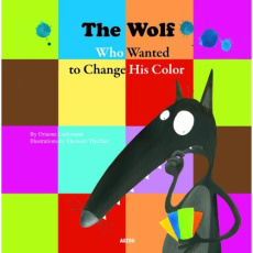 THE WOLF WHO WANTED TO CHANGE HIS COLOR - LALLEMAND/THUILLIER