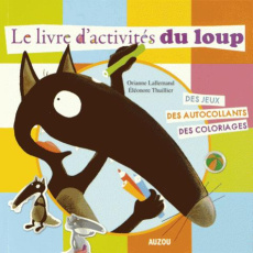 Le livre d'activités du loup - Lallemand Orianne ; Thuillier Eléonore
