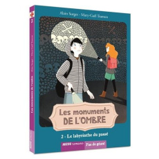 Les monuments de l'ombre Tome 2 : La labyrinthe du passé - Surget Alain ; Tramon Mary-Gaël