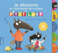 Je découvre les instruments de musique avec p'tit Loup - Lallemand Orianne ; Thuillier Eléonore