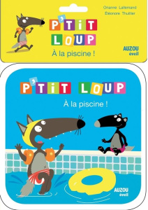 P'tit Loup : A la piscine ! - Lallemand Orianne ; Thuillier Eléonore
