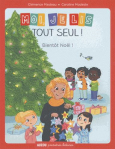 Moi, je lis tout seul ! : Bientôt Noël ! - Masteau Clémence ; Modeste Caroline