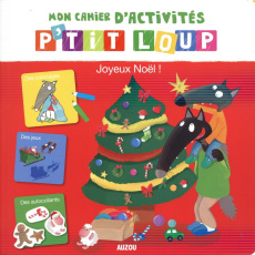 Mon cahier d'activités P'tit Loup Joyeux Noël ! - Lallemand Orianne ; Thuillier Eléonore