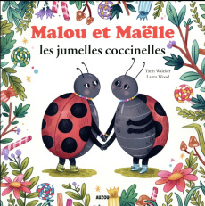 Malou et Maëlle les jumelles coccinelles - Walcker Yann ; Wood Laura