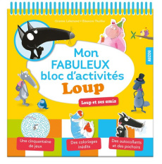Mon fabuleux bloc d'activités Loup. Loup et ses amis - Lallemand Orianne ; Thuillier Eléonore