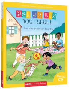 Moi, je lis tout seul ! Tome 19 : Les vacances en famille - Masteau Clémence ; Modeste Caroline