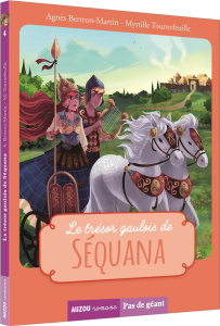 Le trésor gaulois de Séquana - Bertron-Martin Agnès ; Tournefeuille Myrtille