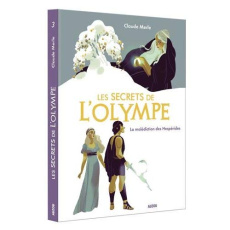 Les secrets de l'Olympe Tome 3 : La malédiction des Hespérides - Merle Claude