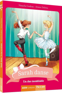 Sarah danse Tome 7 : Un duo inoubliable - Godeau Natacha ; Delrieu Ariane