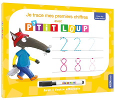 Je trace mes premiers chiffres avec P'tit Loup. Avec 1 feutre effaçable - Lallemand Orianne ; Thuillier Eléonore