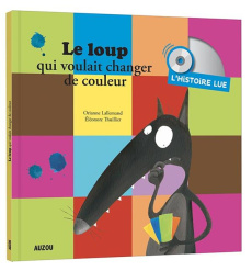 Le loup qui voulait changer de couleur. L'histoire lue, avec 1 CD audio - Lallemand Orianne ; Thuillier Eléonore