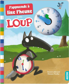 J'apprends à lire l'heure avec Loup - Lallemand Orianne ; Thuillier Eléonore